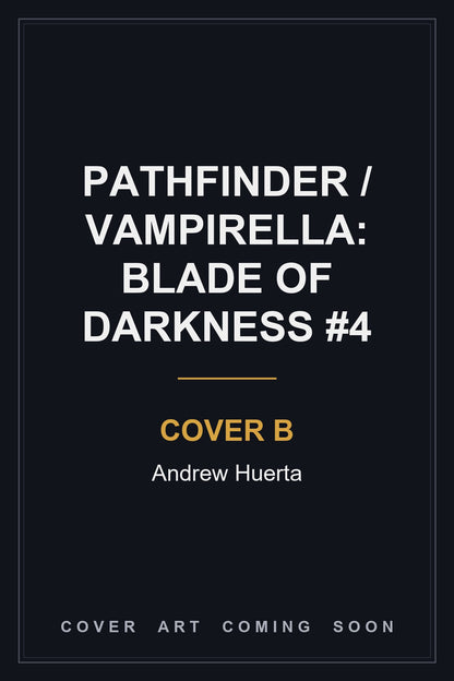 Pathfinder / Vampirella: Blade Of Darkness #4 Cover B Andrew Huerta - cover art coming soon