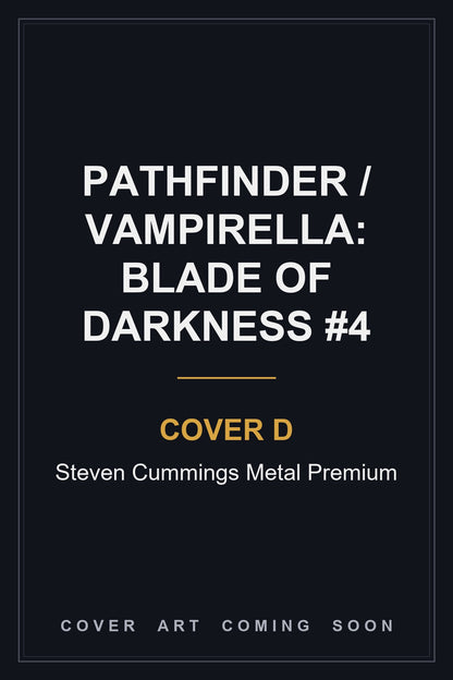 Pathfinder / Vampirella: Blade Of Darkness #4 Cover D Steven Cummings Metal Premium - cover art coming soon