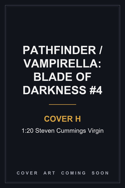 Pathfinder / Vampirella: Blade Of Darkness #4 Cover H 1:20 Steven Cummings Virgin - cover art coming soon