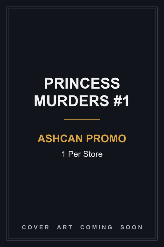 Comic book cover of 'Princess Murders #1 Ashcan Promo 1 Per Store' — cover art coming soon