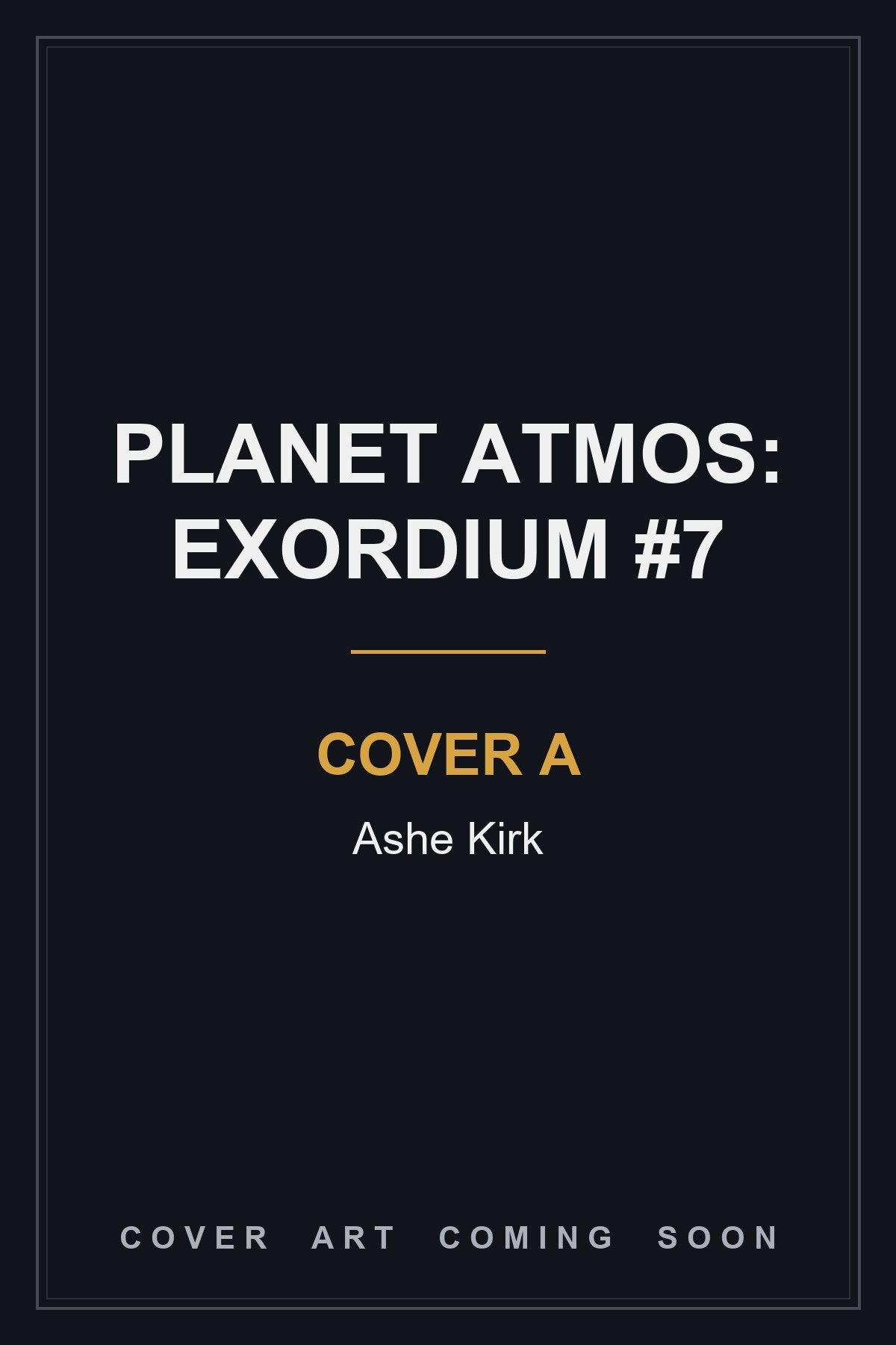 Planet Atmos: Exordium #7 Cover A Ashe Kirk - cover art coming soon