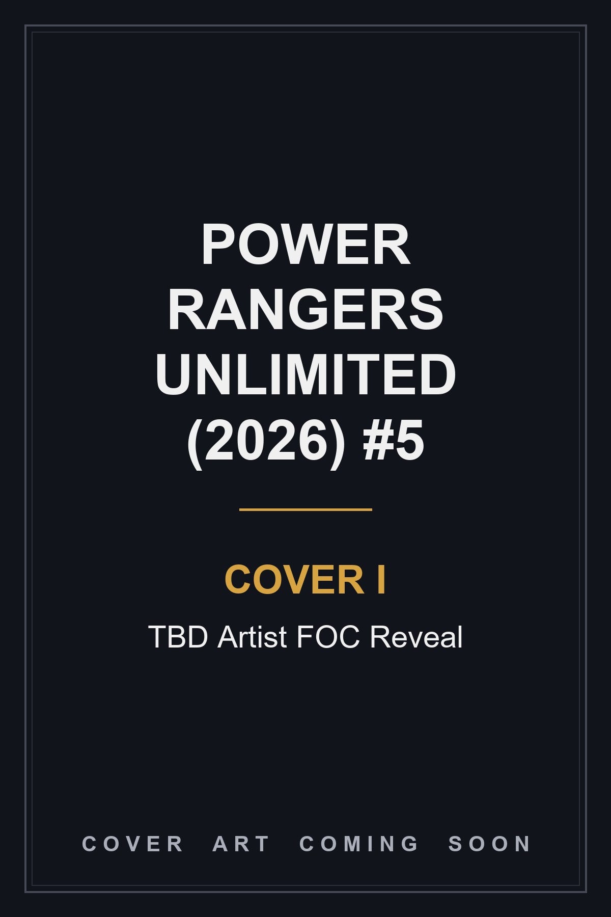 Power Rangers Unlimited (2026) #5 Cover I TBD Artist FOC Reveal - cover art coming soon