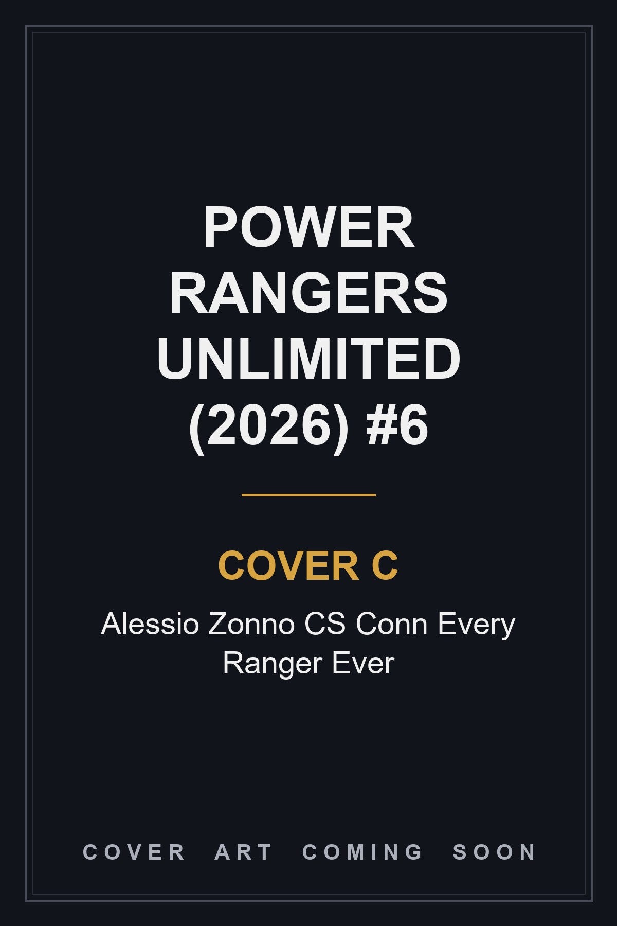 Power Rangers Unlimited (2026) #6 Cover C Alessio Zonno CS Conn Every Ranger Ever - cover art coming soon