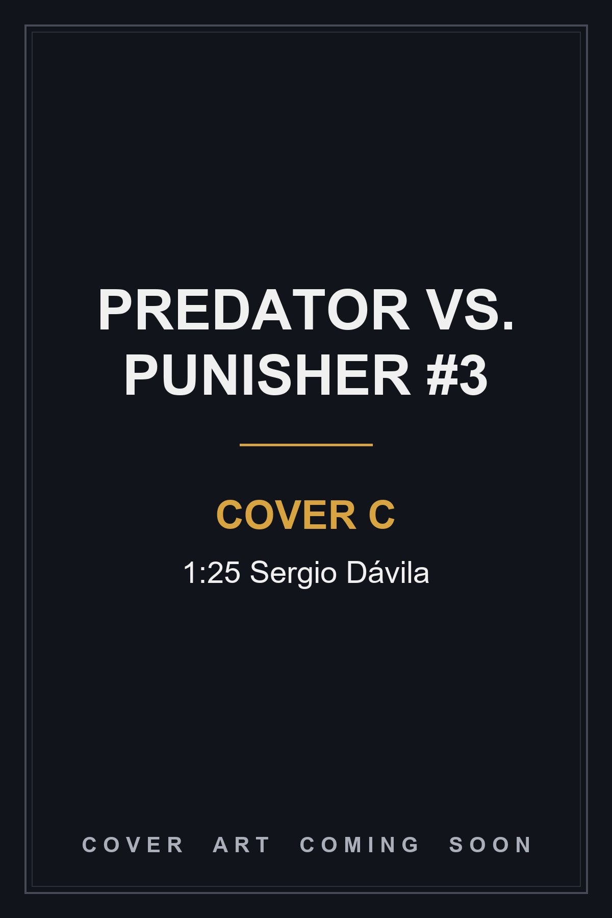 Predator vs. Punisher #3 Cover C 1:25 Sergio Dávila - cover art coming soon