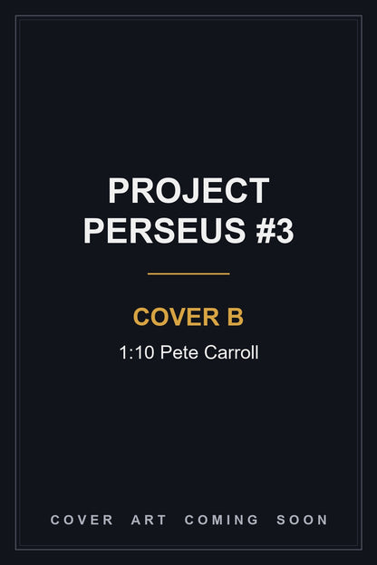 Project Perseus #3 Cover B 1:10 Pete Carroll - cover art coming soon