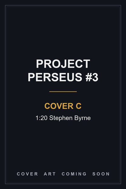 Project Perseus #3 Cover C 1:20 Stephen Byrne - cover art coming soon