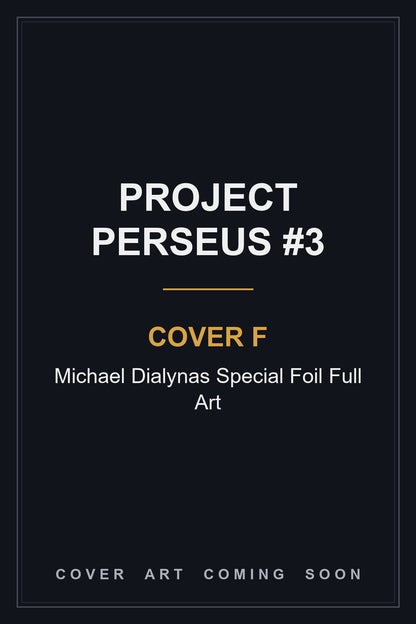 Project Perseus #3 Cover F Michael Dialynas Special Foil Full Art - cover art coming soon