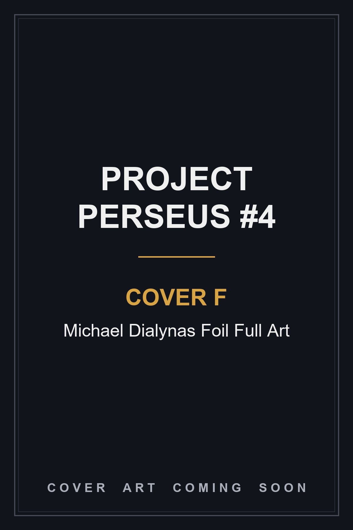 Project Perseus #4 Cover F Michael Dialynas Foil Full Art - cover art coming soon
