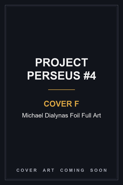 Project Perseus #4 Cover F Michael Dialynas Foil Full Art - cover art coming soon