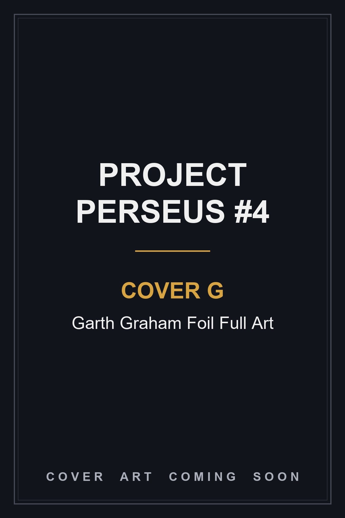 Project Perseus #4 Cover G Garth Graham Foil Full Art - cover art coming soon