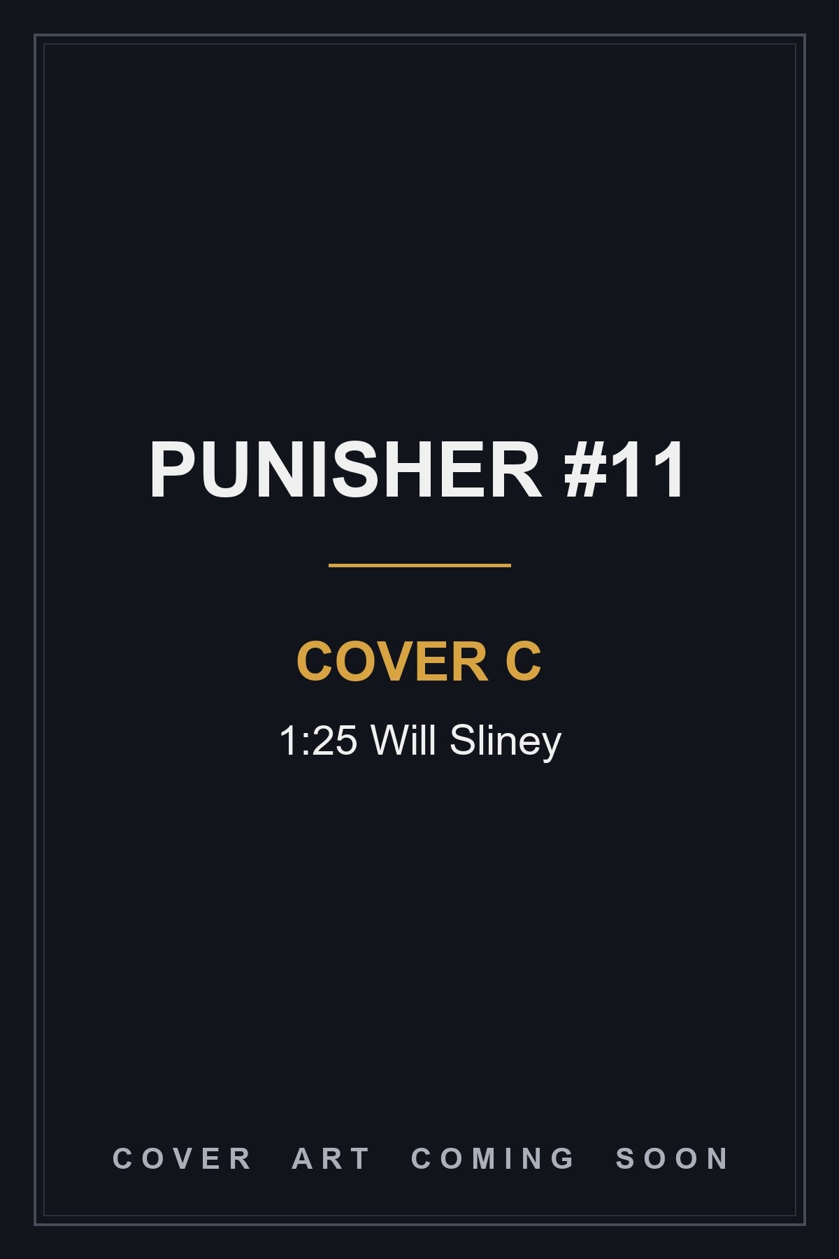 Punisher #11 Cover C 1:25 Will Sliney - cover art coming soon