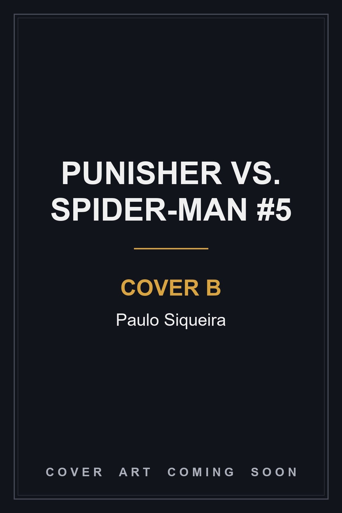 Punisher vs. Spider-Man #5 Cover B Paulo Siqueira — cover art coming soon