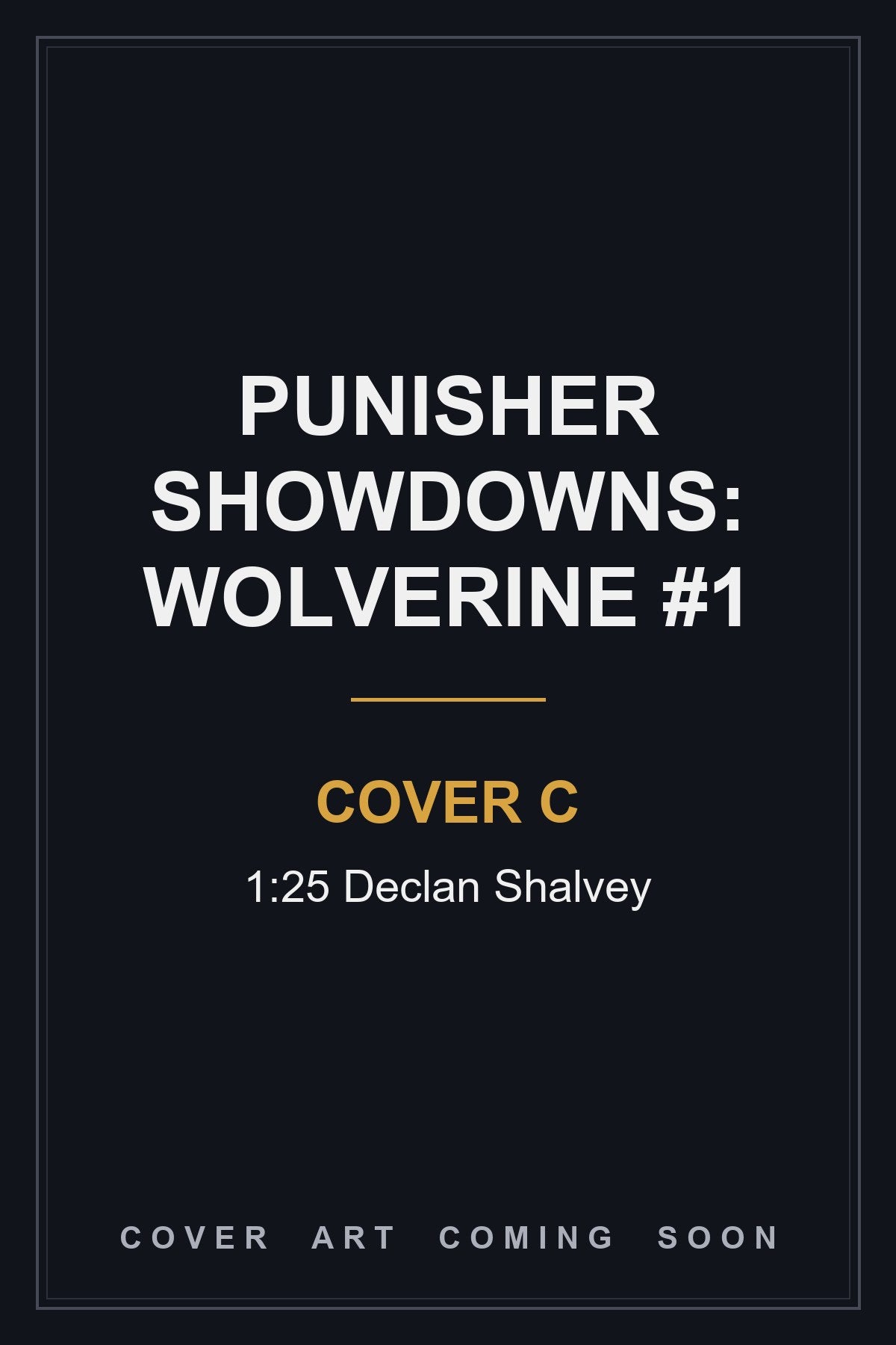 Punisher Showdowns: Wolverine #1 Cover C 1:25 Declan Shalvey — cover art coming soon