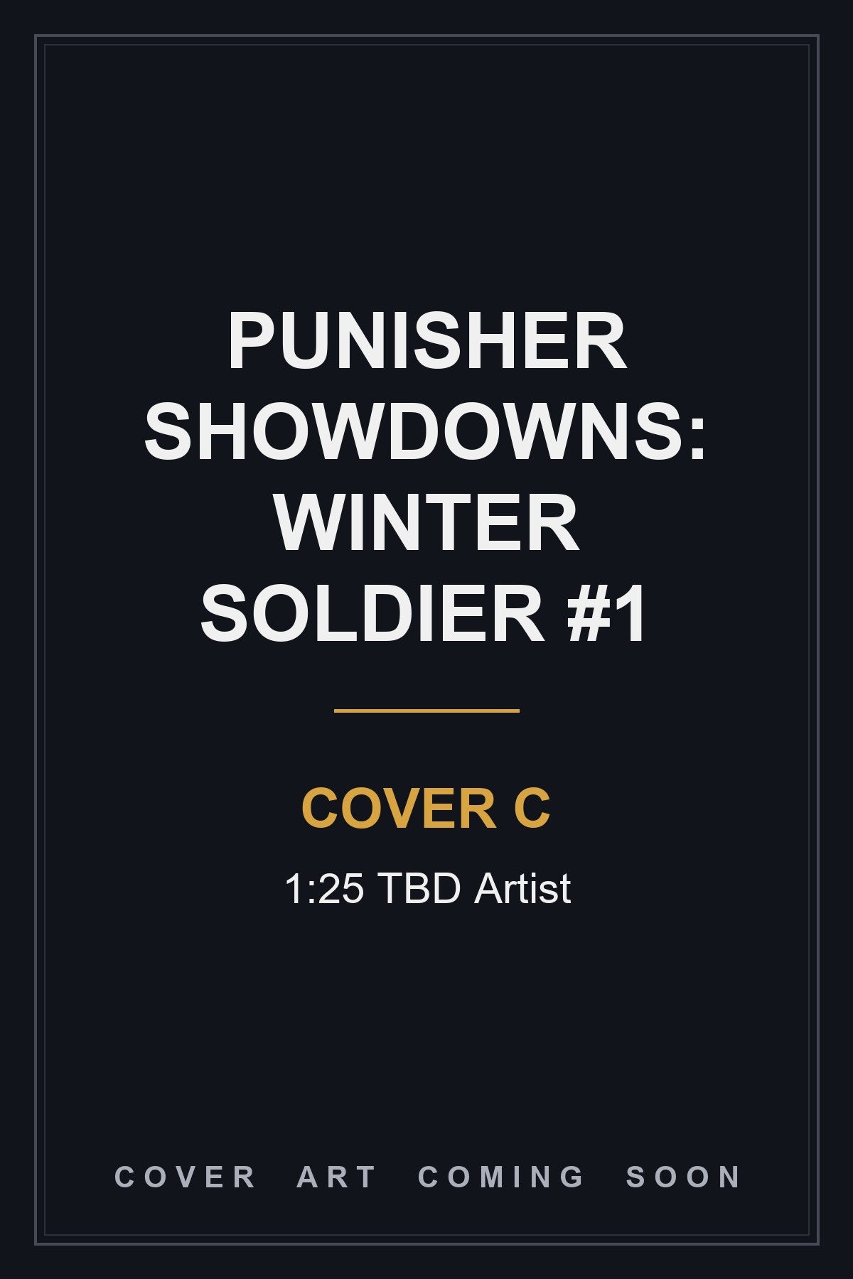 Punisher Showdowns: Winter Soldier #1 Cover C 1:25 TBD Artist — cover art coming soon