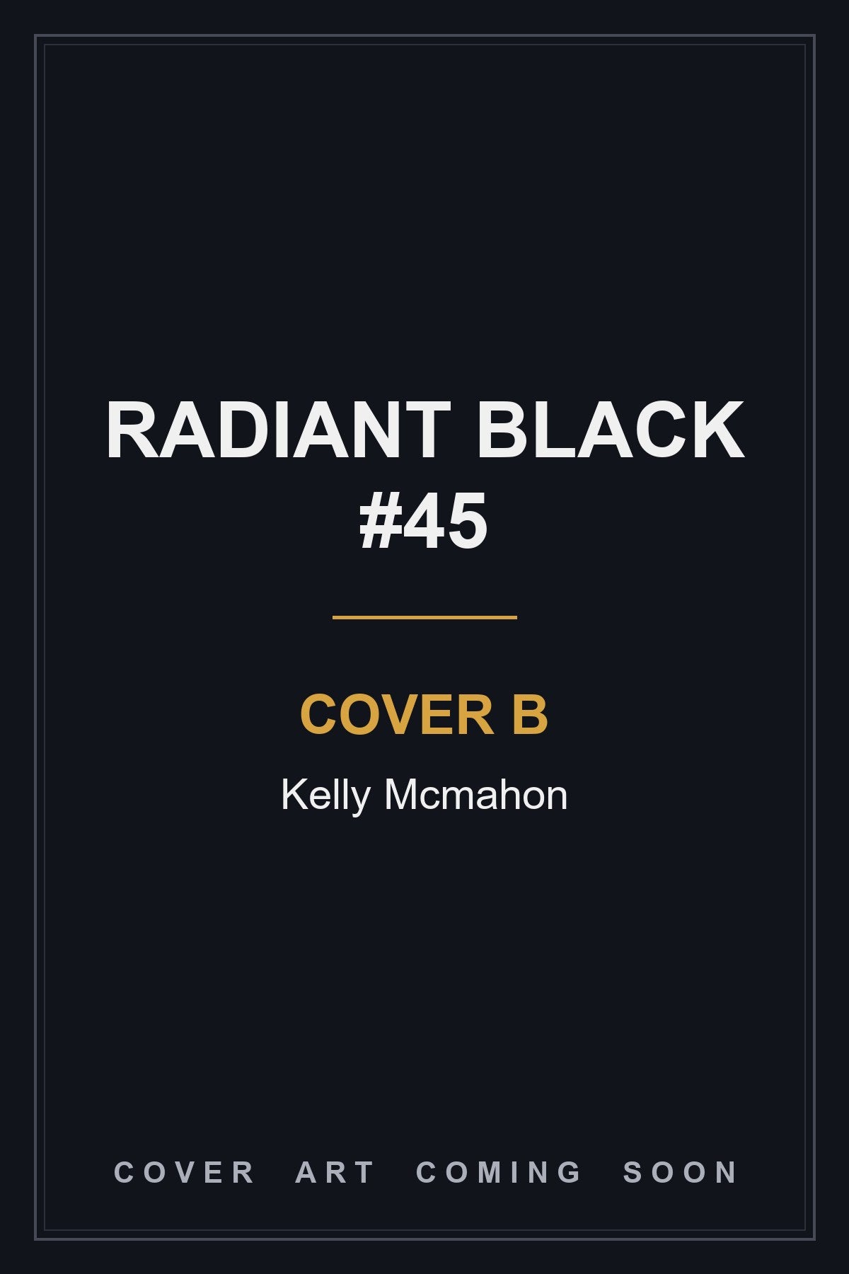 Radiant Black #45 Cover B Kelly Mcmahon - cover art coming soon