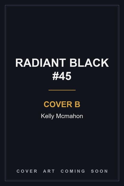 Radiant Black #45 Cover B Kelly Mcmahon - cover art coming soon