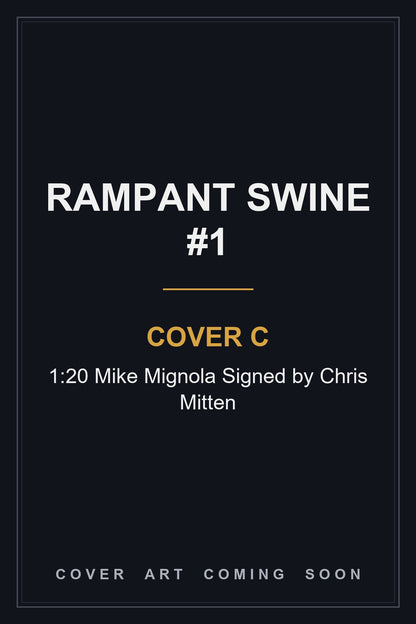 Rampant Swine #1 Cover C 1:20 Mike Mignola Signed by Chris Mitten — cover art coming soon