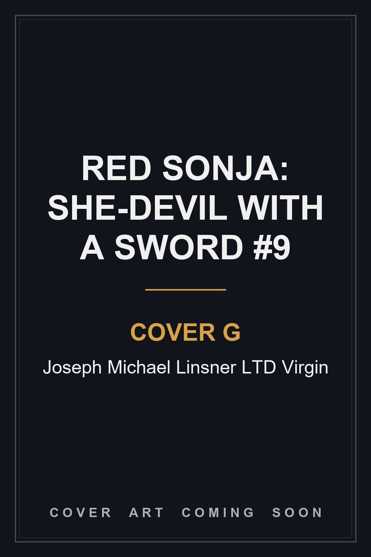 Red Sonja: She-Devil With A Sword #9 Cover G Joseph Michael Linsner LTD Virgin - cover art coming soon