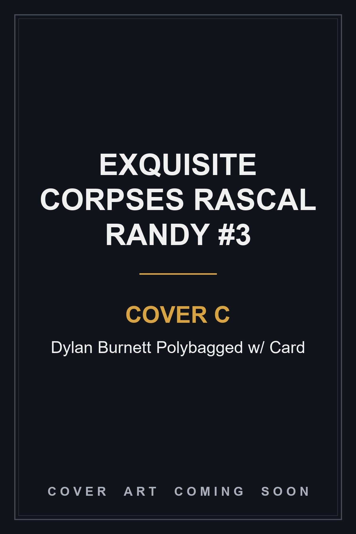 Exquisite Corpses Rascal Randy #3 Cover C Dylan Burnett Polybagged — cover art coming soon