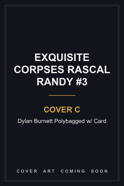 Exquisite Corpses Rascal Randy #3 Cover C Dylan Burnett Polybagged — cover art coming soon