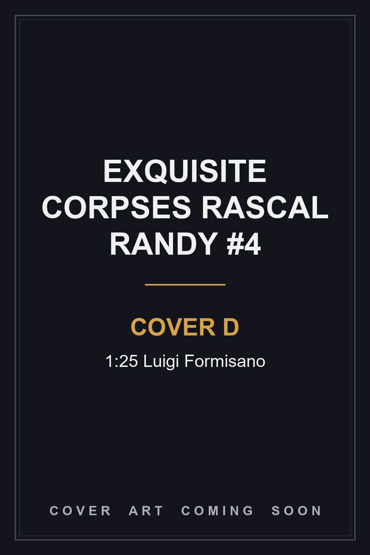 Exquisite Corpses Rascal Randy #4 Cover D 1:25 Luigi Formisano — cover art coming soon
