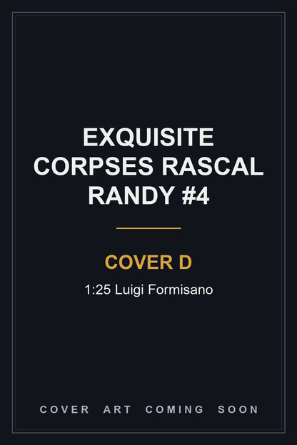 Exquisite Corpses Rascal Randy #4 Cover D 1:25 Luigi Formisano — cover art coming soon