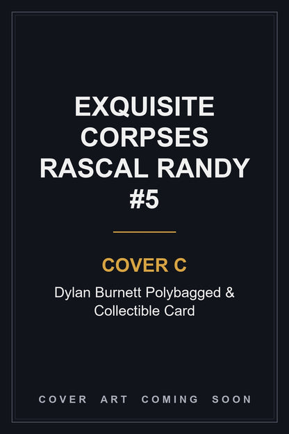 Exquisite Corpses Rascal Randy #5 Cover C Dylan Burnett Polybagged & Collectible Card — cover art coming soon