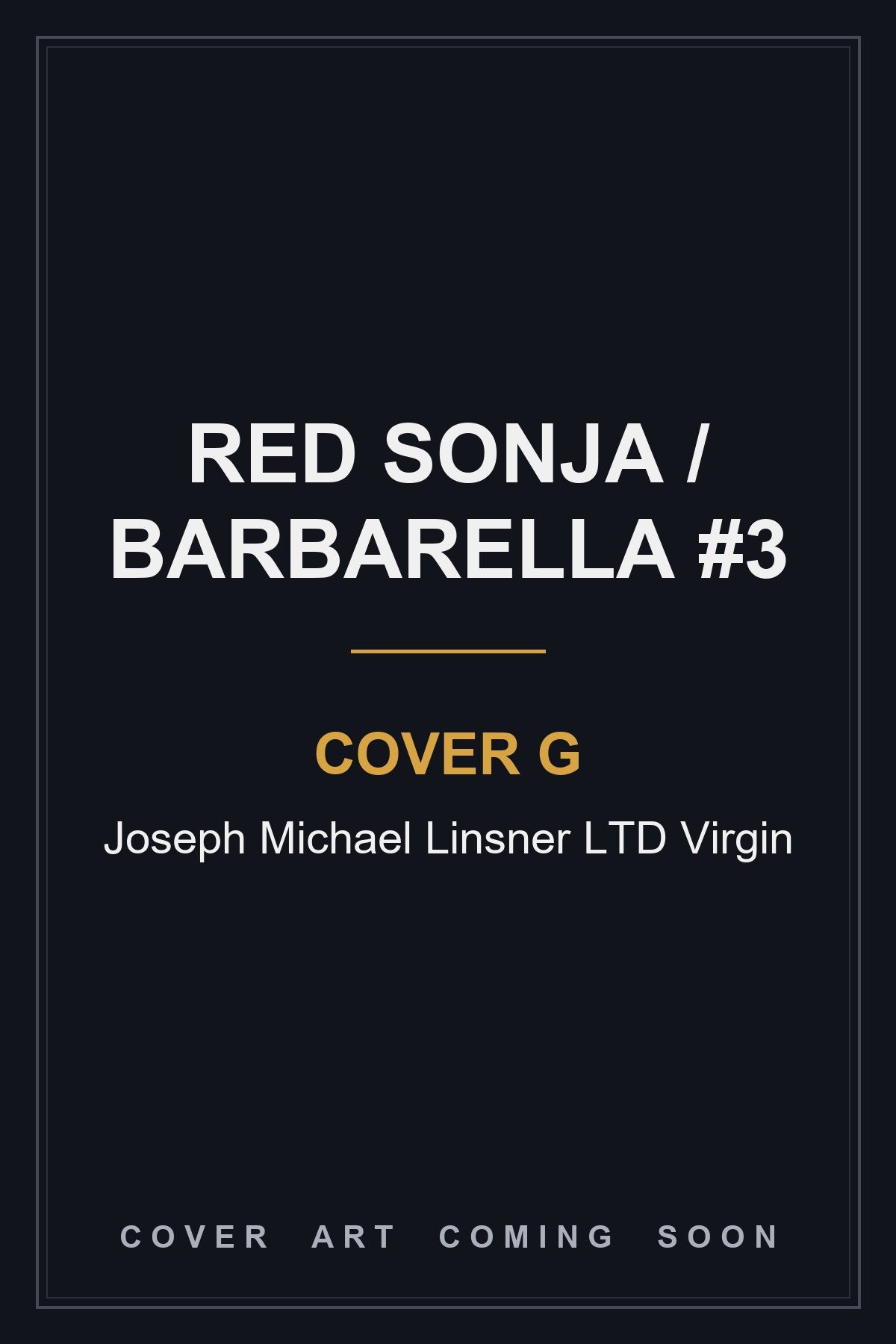 Red Sonja / Barbarella #3 Cover G Joseph Michael Linsner LTD Virgin - cover art coming soon