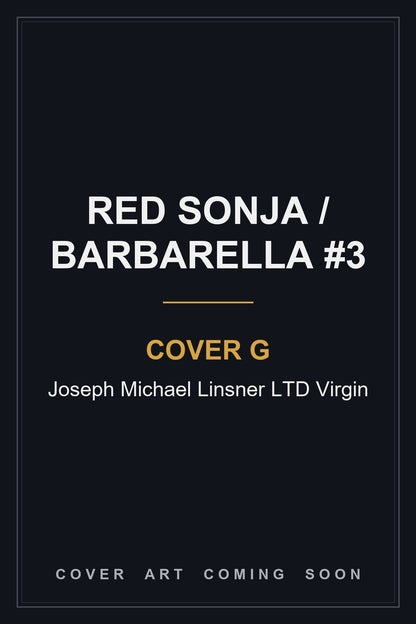 Red Sonja / Barbarella #3 Cover G Joseph Michael Linsner LTD Virgin - cover art coming soon
