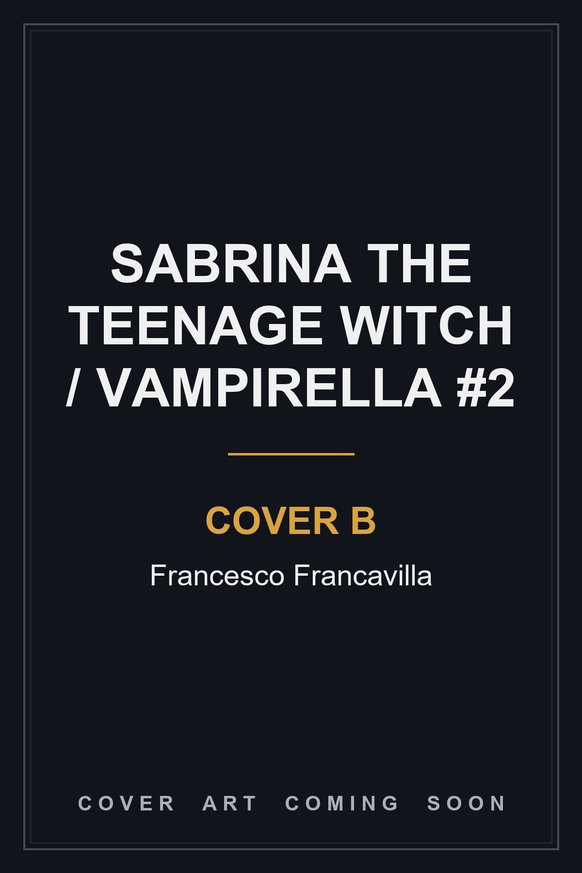 Sabrina The Teenage Witch / Vampirella #2 Cover B Francesco Francavilla - cover art coming soon