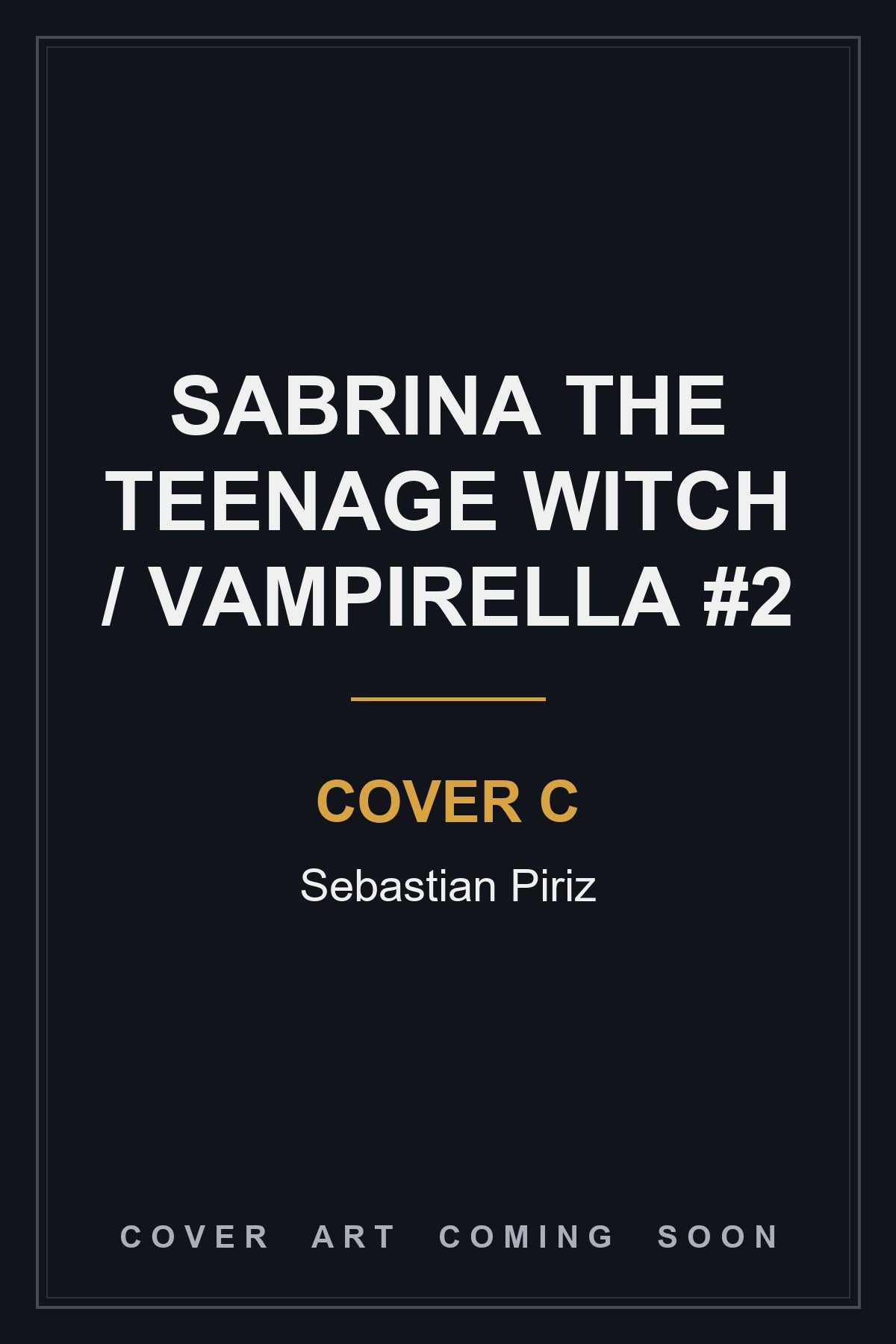Sabrina The Teenage Witch / Vampirella #2 Cover C Sebastian Piriz - cover art coming soon