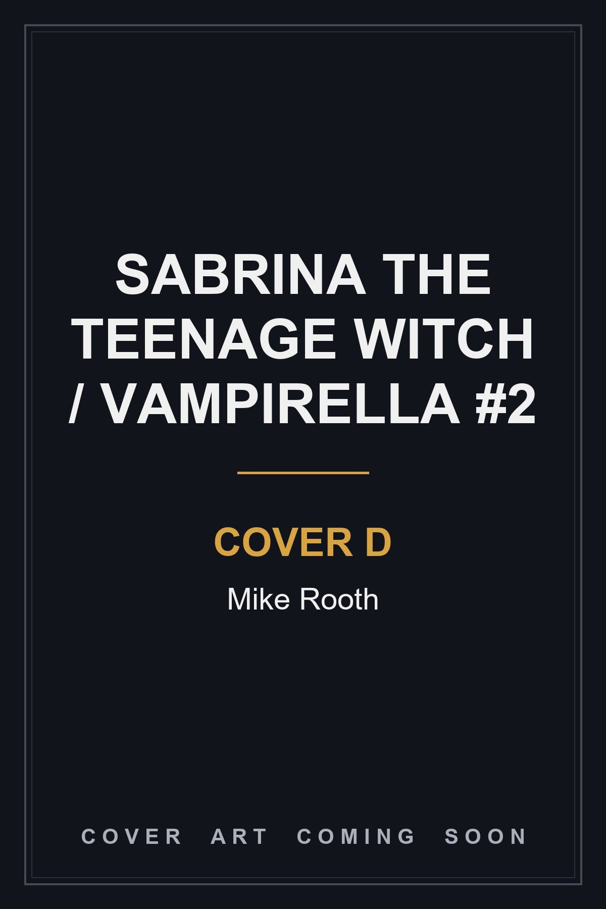Sabrina The Teenage Witch / Vampirella #2 Cover D Mike Rooth - cover art coming soon