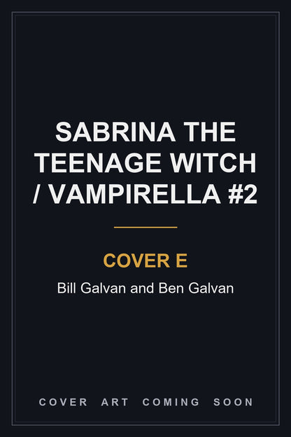 Sabrina The Teenage Witch / Vampirella #2 Cover E Bill Galvan and Ben Galvan - cover art coming soon