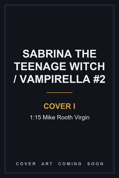 Sabrina The Teenage Witch / Vampirella #2 Cover I 1:15 Mike Rooth Virgin - cover art coming soon