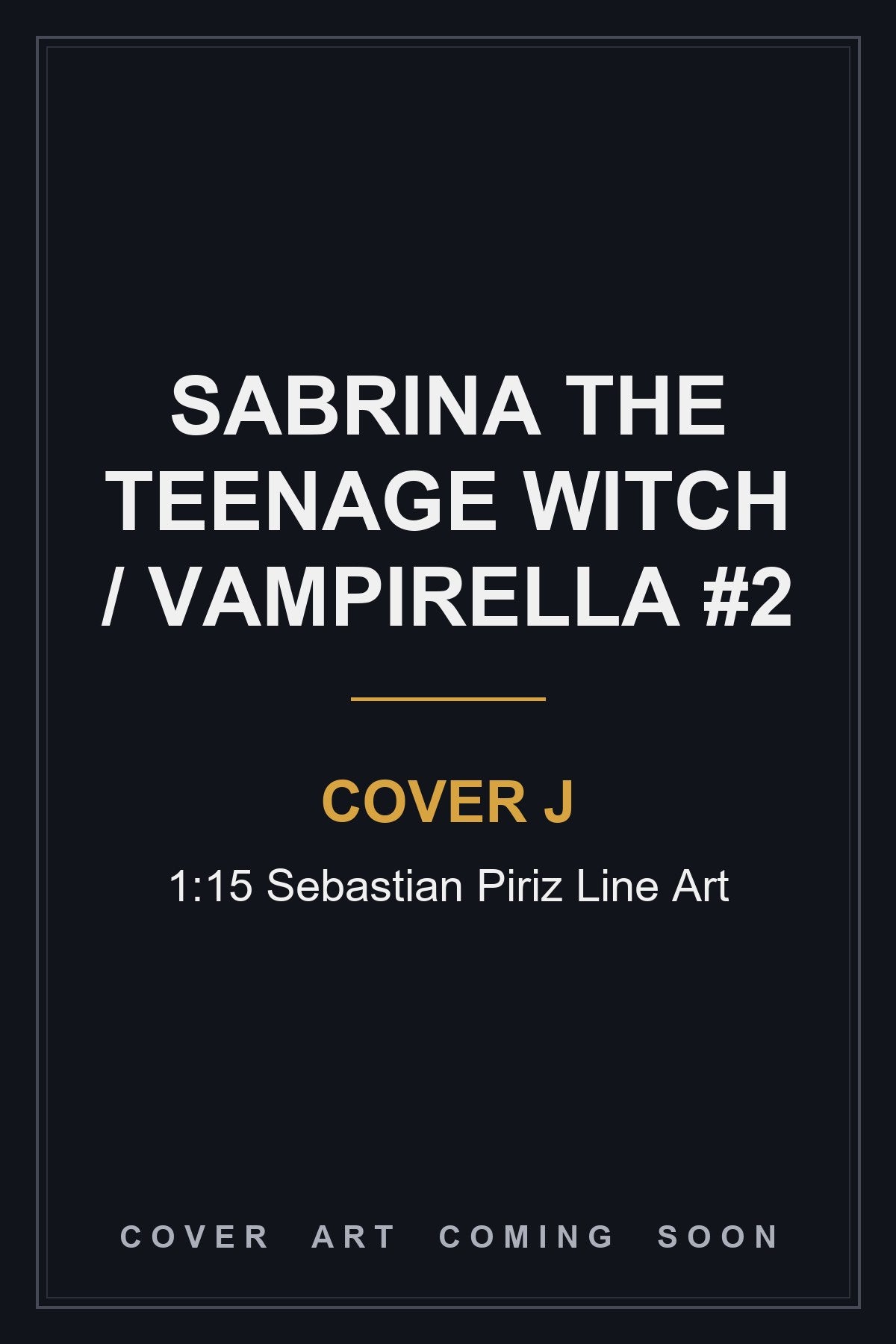 Sabrina The Teenage Witch / Vampirella #2 Cover J 1:15 Sebastian Piriz Line Art - cover art coming soon