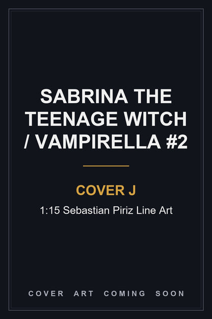 Sabrina The Teenage Witch / Vampirella #2 Cover J 1:15 Sebastian Piriz Line Art - cover art coming soon