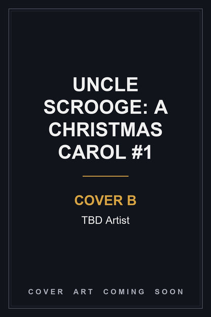 Uncle Scrooge: A Christmas Carol #1 Cover B TBD Artist — cover art coming soon