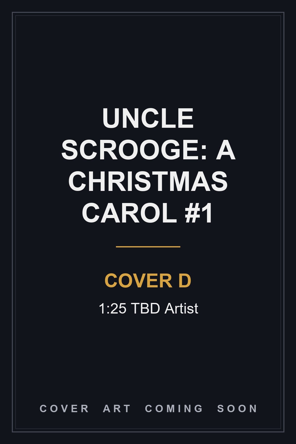 Uncle Scrooge: A Christmas Carol #1 Cover D 1:25 TBD Artist — cover art coming soon