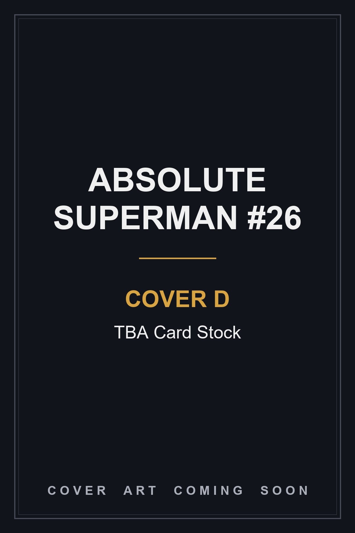 Absolute Superman #26 Cover D TBA Card Stock - cover art coming soon