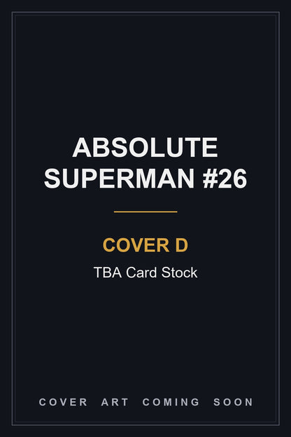 Absolute Superman #26 Cover D TBA Card Stock - cover art coming soon
