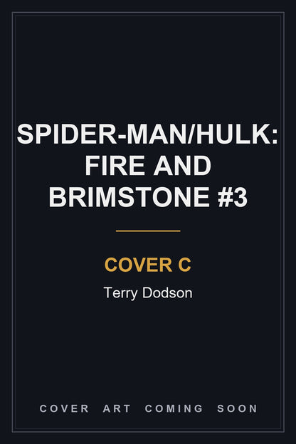 SPIDER-MAN/HULK: FIRE AND BRIMSTONE #3 Cover C Terry Dodson - cover art coming soon