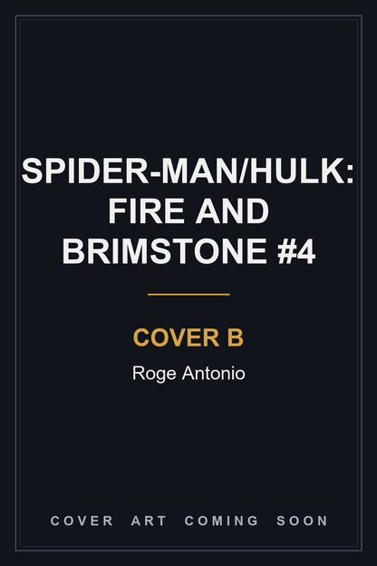 Spider-Man/Hulk: Fire and Brimstone #4 Cover B Roge Antonio — cover art coming soon