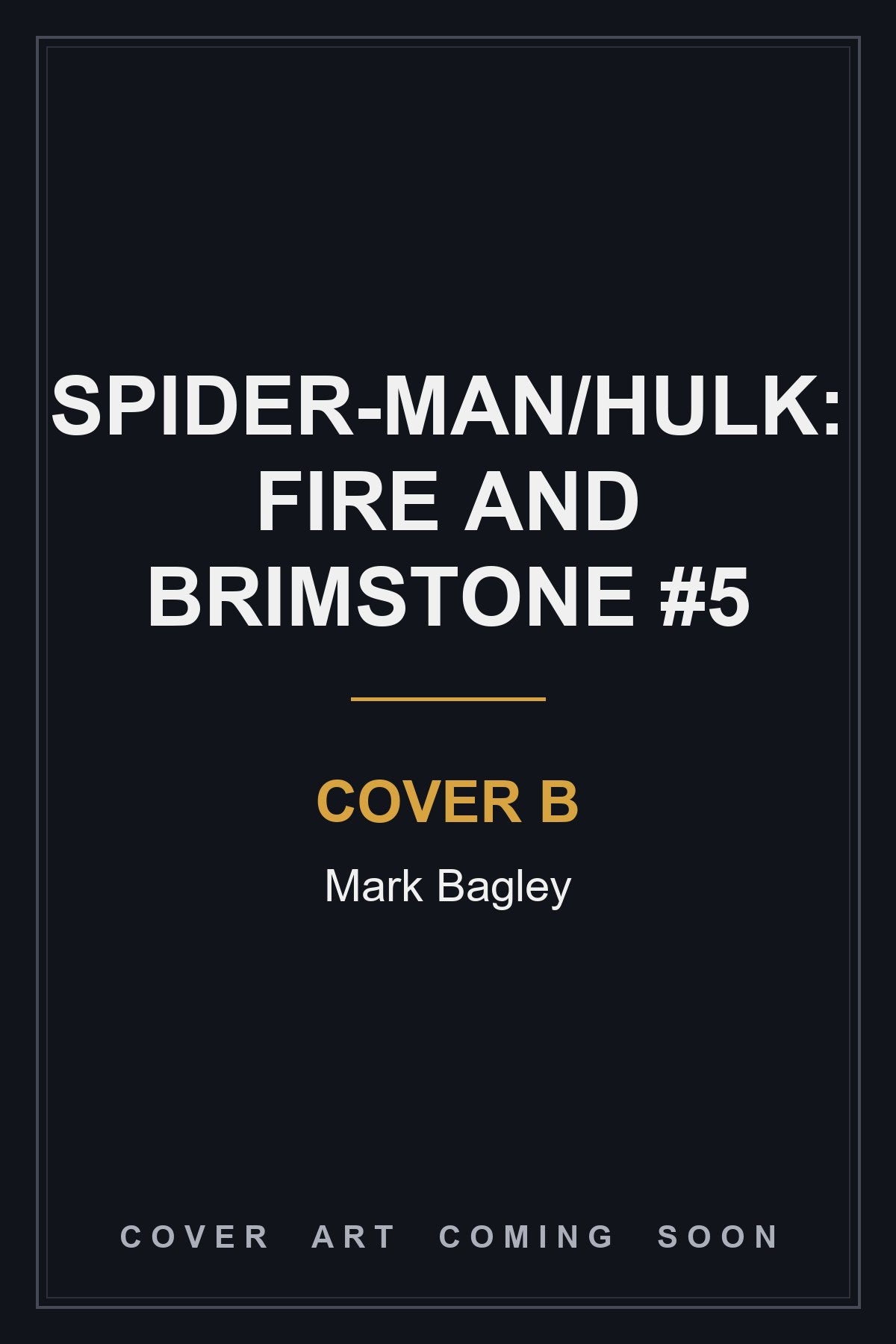 Spider-Man/Hulk: Fire and Brimstone #5 Cover B Mark Bagley - cover art coming soon