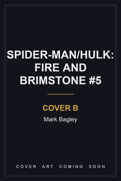 Spider-Man/Hulk: Fire and Brimstone #5 Cover B Mark Bagley - cover art coming soon