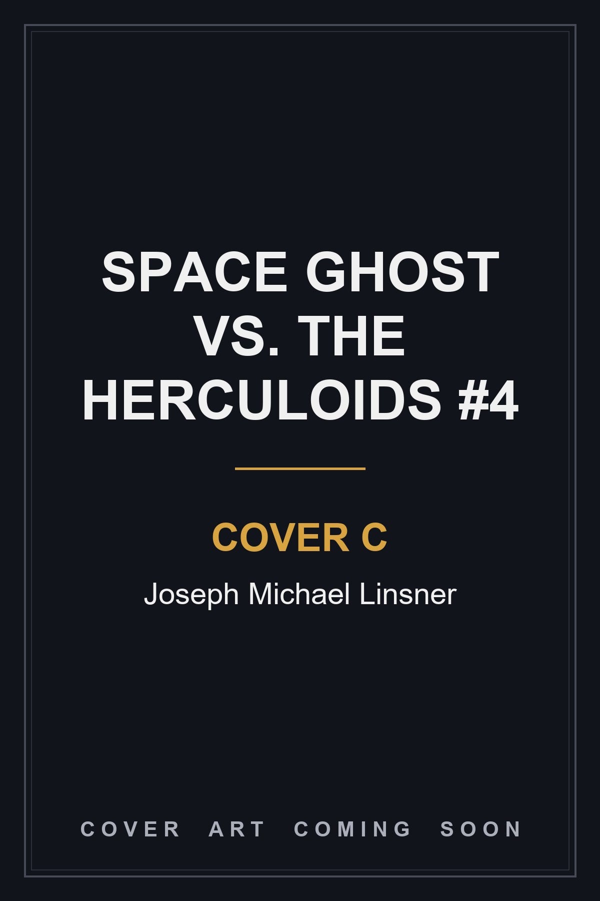 Space Ghost Vs. The Herculoids #4 Cover C Joseph Michael Linsner - cover art coming soon
