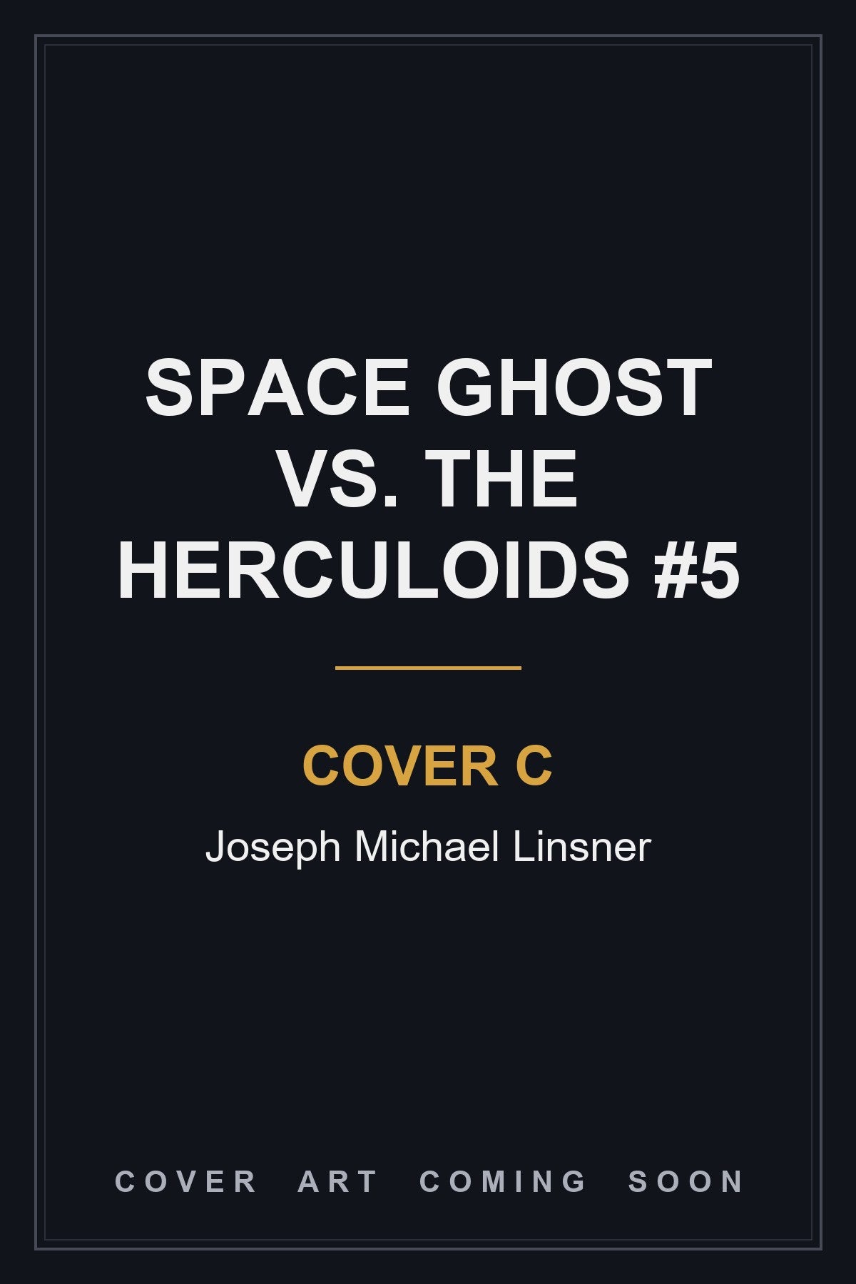 Space Ghost Vs. The Herculoids #5 Cover C Joseph Michael Linsner - cover art coming soon