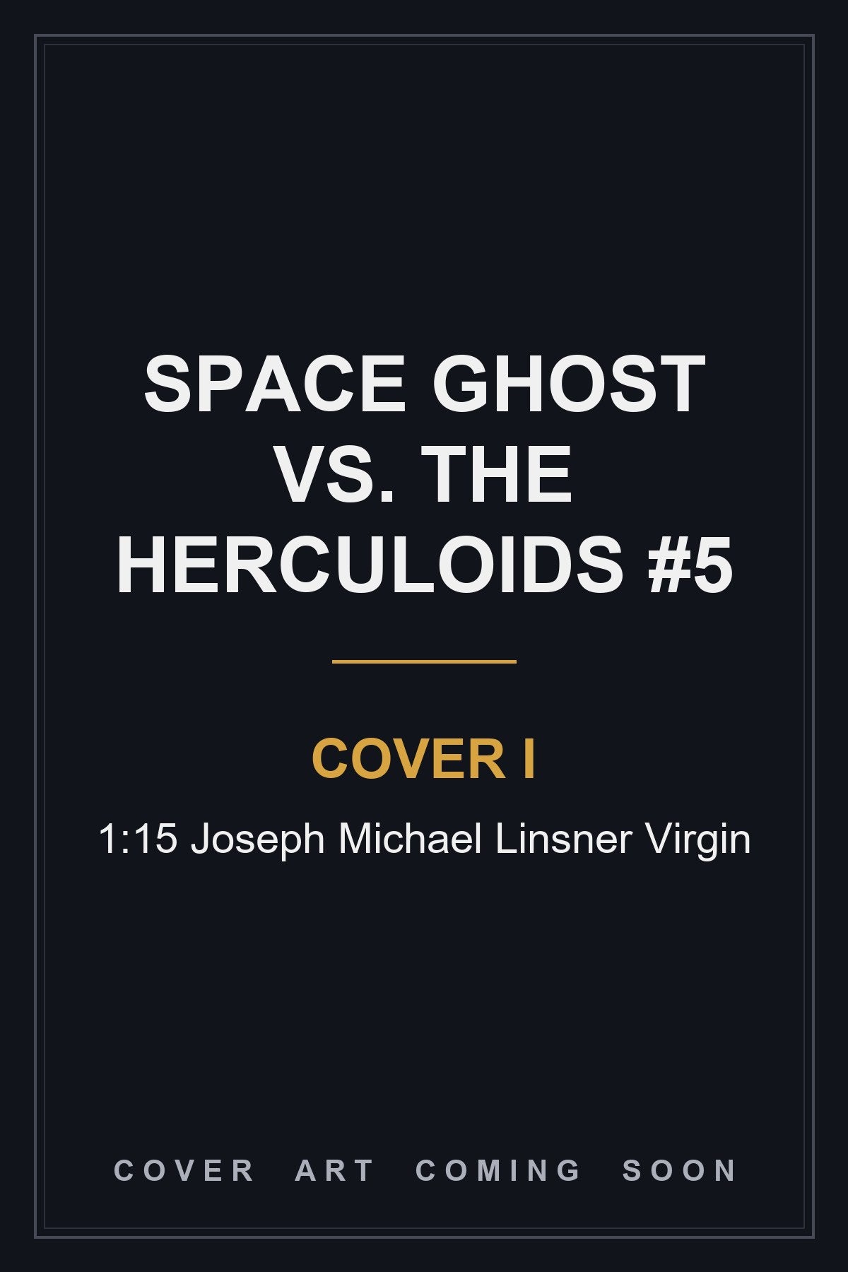 Space Ghost Vs. The Herculoids #5 Cover I 1:15 Joseph Michael Linsner Virgin - cover art coming soon