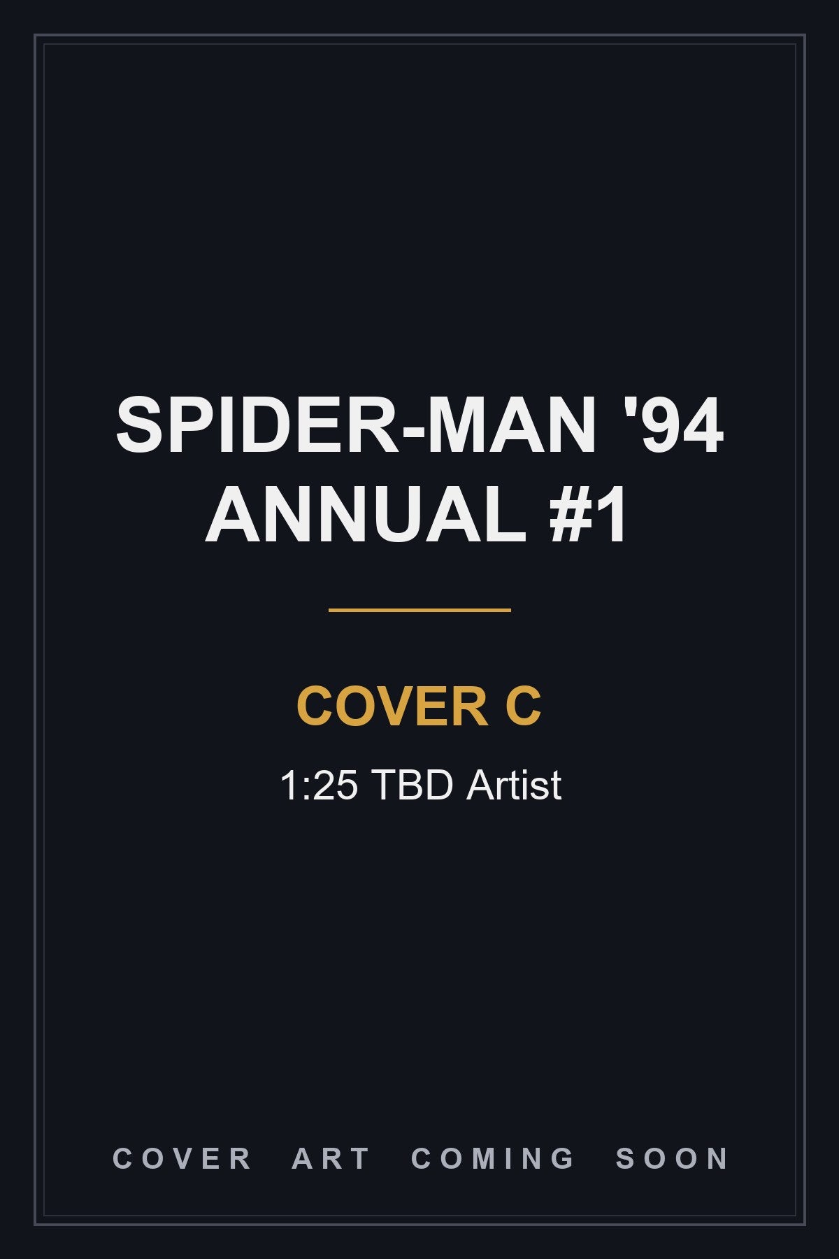 Spider-Man '94 Annual #1 Cover C 1:25 TBD Artist - cover art coming soon