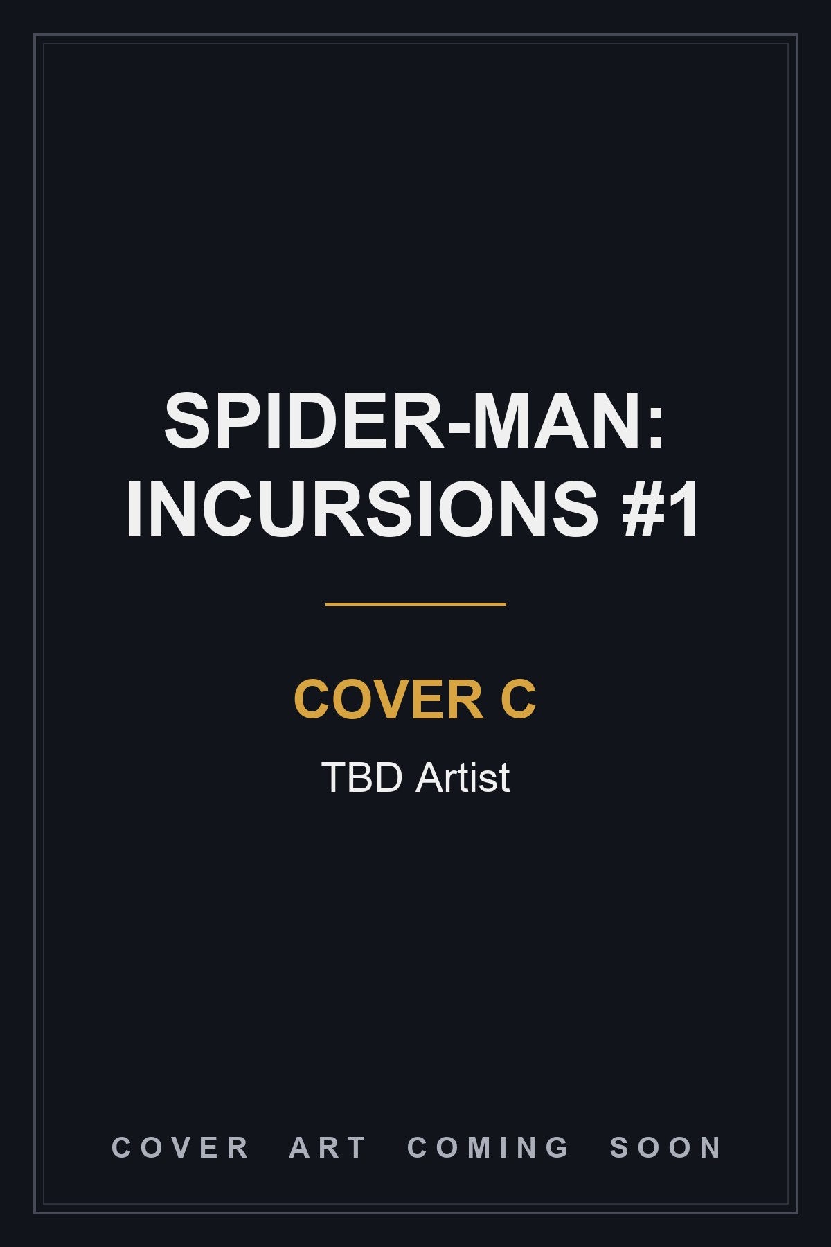 Spider-Man: Incursions #1 Cover C TBD Artist - cover art coming soon