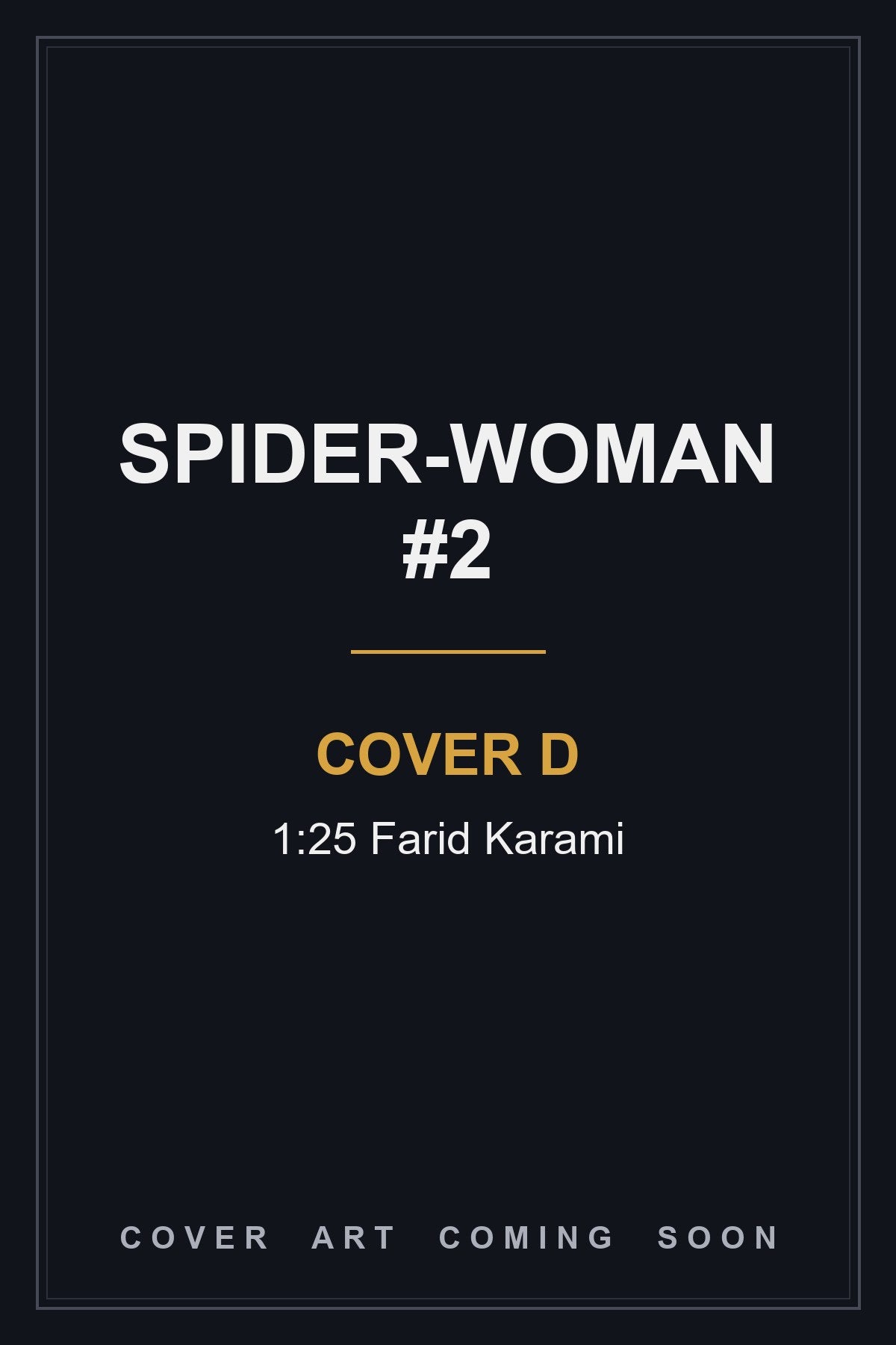 Spider-Woman #2 Cover D 1:25 Farid Karami - cover art coming soon
